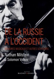 De la Russie à l'Occident. Mémoires musicaux et autres souvenirs - Milstein Nathan - Volkov Solomon - Durieux Christi