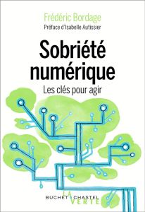 Sobriété numérique. Les clés pour agir - Bordage Frédéric - Autissier Isabelle