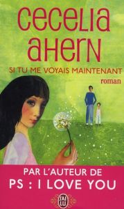 Si tu me voyais maintenant - Ahern Cecelia - Nasalik Madeleine