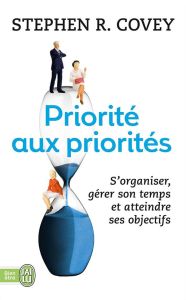 Priorité aux priorités. Vivre, aimer, apprendre et transmettre - Covey Stephen R. - Merrill Rebecca R. - Merrill A.