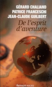 De l'esprit d'aventure - Chaliand Gérard - Franceschi Patrice - Guilbert Je