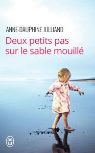 Deux petits pas sur le sable mouillé - Julliand Anne-Dauphine