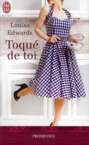 Au plaisir des sens Tome 1 : Toqué de toi - Edwards Louisa - Busnel Anne