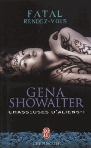 Chasseuses d'aliens Tome 1 : Fatal rendez-vous - Showalter Gena - Arvor Nellie d'