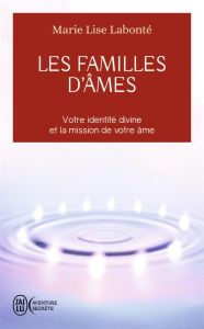 Les familles d'âmes. Selon les enseignements des Anges Xedah et de l'Archange Michaël - Labonté Marie-Lise