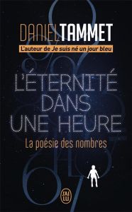 L'éternité dans une heure. La poésie des nombres - Tammet Daniel - Bury Laurent