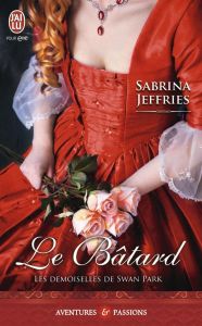 Les demoiselles de Swan Park Tome 1 : Le bâtard - Jeffries Sabrina - Garcia Daniel