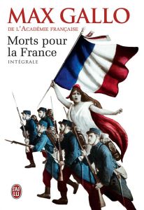 Morts pour la France Intégrale : Tome 1, Le chaudron des sorcières (1913-1915) %3B Tome 2, Le feu de l - Gallo Max