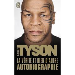 La vérité et rien d'autre. Autobiographie - Tyson Mike - Delporte Carole - Bury Laurent