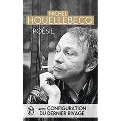 Poésie. Rester vivant %3B Le sens du combat %3B La poursuite du bonheur %3B Renaissance %3B Configuration du - Houellebecq Michel