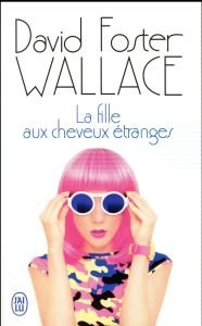 La fille aux cheveux étranges - Foster Wallace David - Recoursé Charles