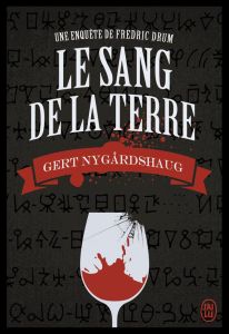 Le sang de la terre. Une enquête de Fredric Drum - Nygardshaug Gert - Fouillet Alex