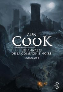 Les Annales de la Compagnie noire L'intégrale Tome 1 : La compagnie noire %3B Le château noir %3B La ros - Cook Glen - Couton Patrick - Robert Alain