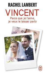 Vincent, parce que je l'aime, je veux le laisser partir - Lambert Rachel - Fleury Adeline