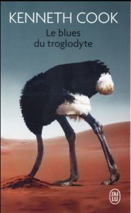 Le blues du troglodyte - Cook Kenneth - Vignol Mireille