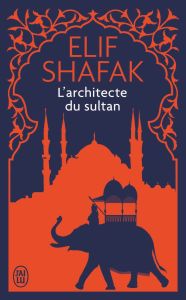 L'architecte du sultan - Shafak Elif - Goy-Blanquet Dominique