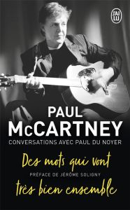 Paul McCartney. Des mots qui vont très bien ensemble - McCartney Paul - Du Noyer Paul - Soligny Jérôme -