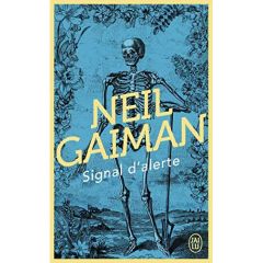 Signal d'alerte. Fictions courtes et dérangements - Gaiman Neil - Marcel Patrick