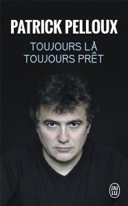 Toujours là, toujours prêt - Pelloux Patrick - Mordillat Gérard