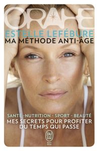 Orahe, ma méthode anti-âge - Lefébure Estelle