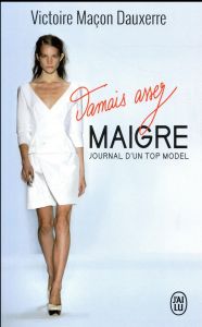 Jamais assez maigre. Journal d'une top model - Maçon Dauxerre Victoire