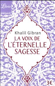 La voix de l'éternelle sagesse - Gibran Khalil - Haas Pascale