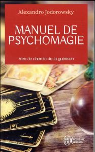 Manuel de psychomagie. Vers le chemin de la guérison - Jodorowsky Alexandro - Lhermillier Nelly - Lhermil