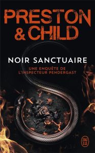 Une enquête de l'inspecteur Pendergast : Noir sanctuaire - Preston Douglas - Child Lincoln - Danchin Sebastia