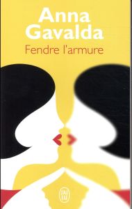 Fendre l'armure - Gavalda Anna