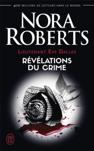 Lieutenant Eve Dallas Tome 45 : Révélations du crime - Roberts Nora - Le Pennec Guillaume