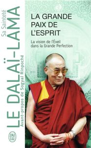 LA GRANDE PAIX DE L'ESPRIT - LA VISION DE L'EVEIL DANS LA GRANDE PERFECTION - DALAI-LAMA (XIV) [T