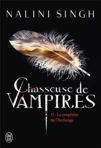 Chasseuse de vampires Tome 11 : La prophétie de l'Archange - Singh Nalini - Béguerie Basile