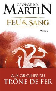 Feu et sang Tome 2 - Martin George R. R. - Marcel Patrick