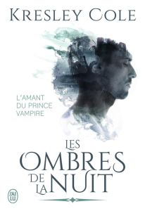 Les ombres de la nuit : L'amant du prince vampire - Cole Kresley - McGregor Charline