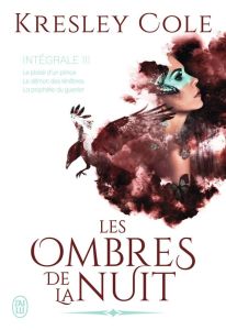 Les ombres de la nuit Intégrale 3 : Le plaisir d'un prince %3B Le démon des ténèbres %3B La prophétie du - Cole Kresley - Girard Agnès