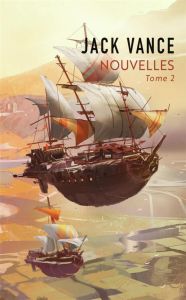 Nouvelles. Tome 2 - Vance Jack - Durastanti Pierre-Paul - Chwat Paul -