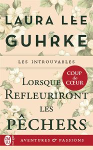 Lorsque refleuriront les pêchers - Guhrke Laura Lee