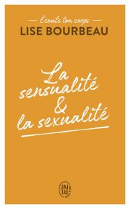 La sensualité et la sexualité - Bourbeau Lise