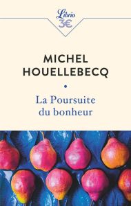 La poursuite du bonheur - Houellebecq Michel