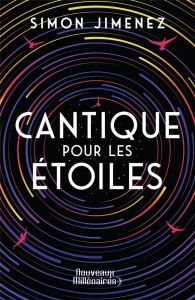 Cantique pour les étoiles - Jimenez Simon - Domis Benoît