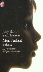 Moi, l'enfant autiste - Barron Sean - Barron Judy