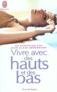 Vivre avec des hauts et des bas. Un psy et un patient racontent - Gay Christian - Génermont Jean-Alain