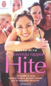 Le nouveau rapport Hite. L'enquête la plus révolutionnaire jamais menée sur la sexualité féminine - Hite Shere - Carlier Théo - Vacherat Catherine