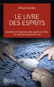 Le livre des esprits. Contenant les principes de la doctrine spirite sur l'immortalité de l'âme, la - Kardec Allan