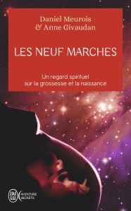 Les neuf marches. Histoire de naître et de renaître - Meurois Daniel - Givaudan Anne