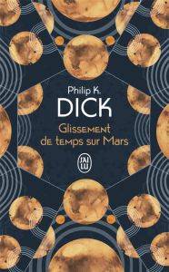 Glissement de temps sur Mars - Dick Philip K. - Planchat Henry-Luc