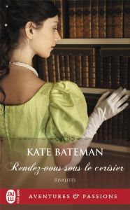 Rivalités Tome 3 : Rendez-vous sous le cerisier - Bateman Kate - Mougins Astrid