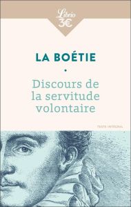 Discours de la servitude volontaire. Suivi de De la liberté des Anciens comparées à celle des Modern - La Boétie Etienne de - Enriquez Romain - Constant