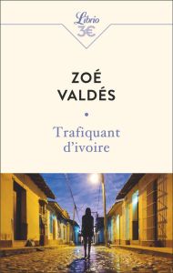 Trafiquant d'ivoire - Valdés Zoé - Val Julian Carmen