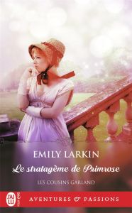 Les Cousins Garland Tome 1 : Le stratagème de Primrose - Larkin Emily - Nabet Agathe